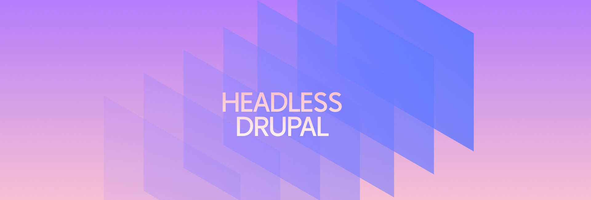 Headless Drupal - Hướng dẫn chi tiết ứng dụng hệ thống Drupal tách rời cho doanh nghiệp